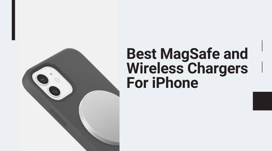 Best MagSafe and Wireless Chargers For iPhone