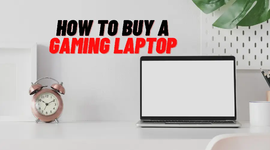 How to buy a gaming laptop