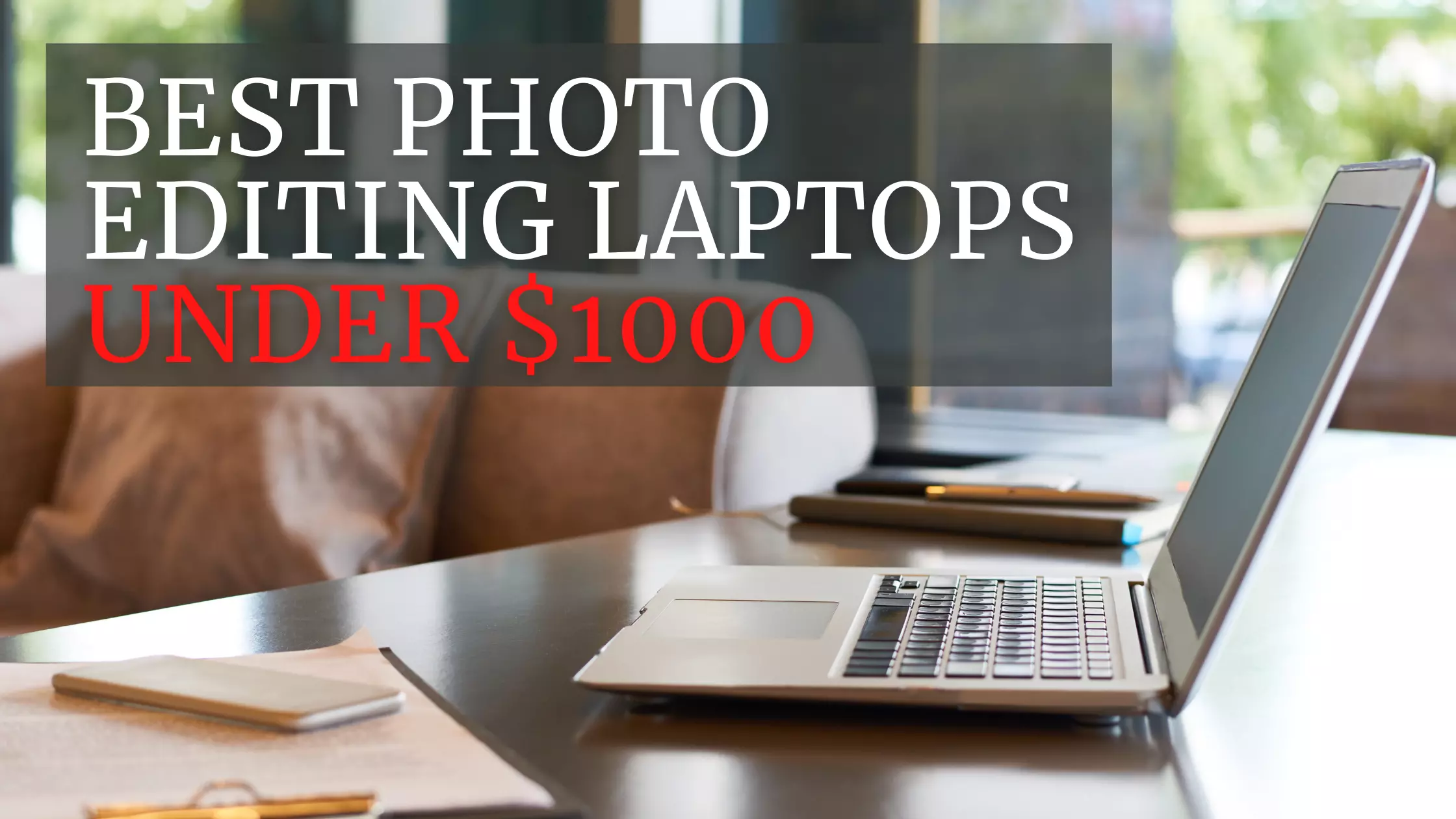 Best Photo Editing Laptops Under 1000 Simple But How