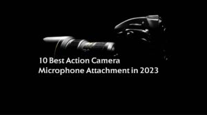 10 Best Action Camera Microphone Attachment in 2023